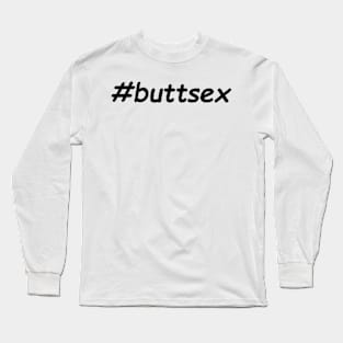 #buttsex Ninja Sex Party Long Sleeve T-Shirt